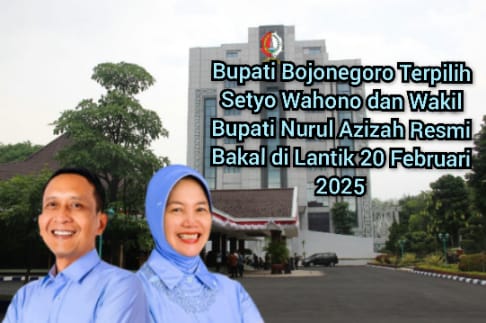 Bupati dan Wakil Bupati Bojonegoro Terpilih Resmi Bakal di Lantik 20 Februari